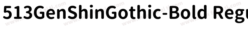 513GenShinGothic-Bold Regular字体转换